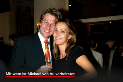 mit wem ist Michael von Au verheiratet